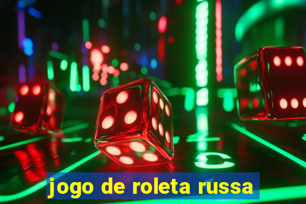 jogo de roleta russa